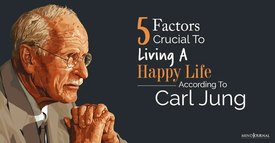 5 Factors Crucial To Living a Happy Life, According To Carl Jung