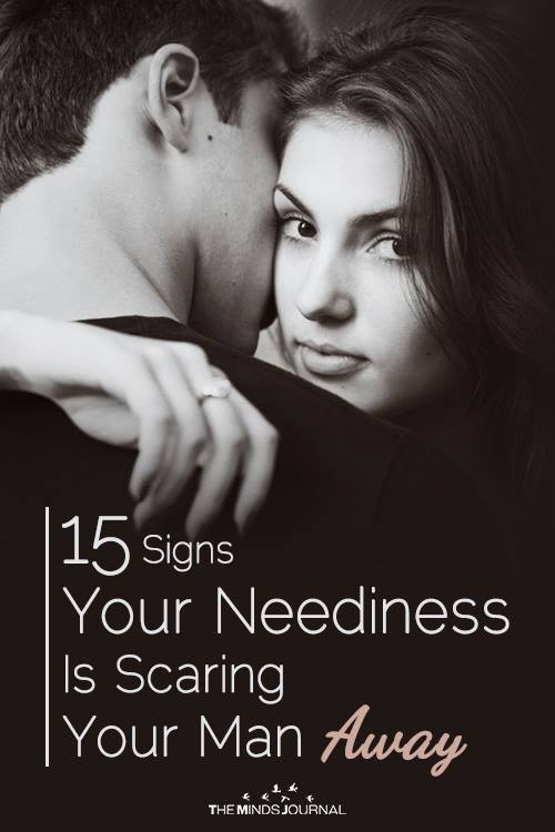 15 Signs Your Neediness Is Scaring Your Man Away