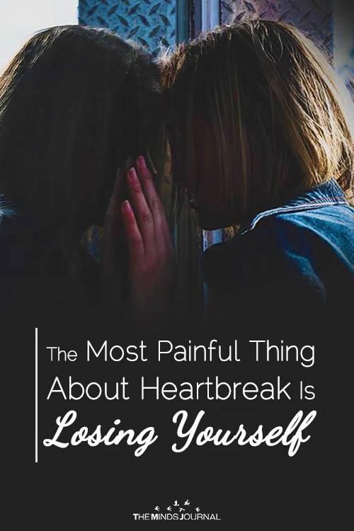 The Most Painful Thing About Heartbreak Is Losing Yourself