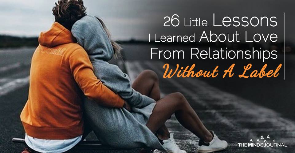 26 Little Lessons I Learned About Love From Relationships Without A Label