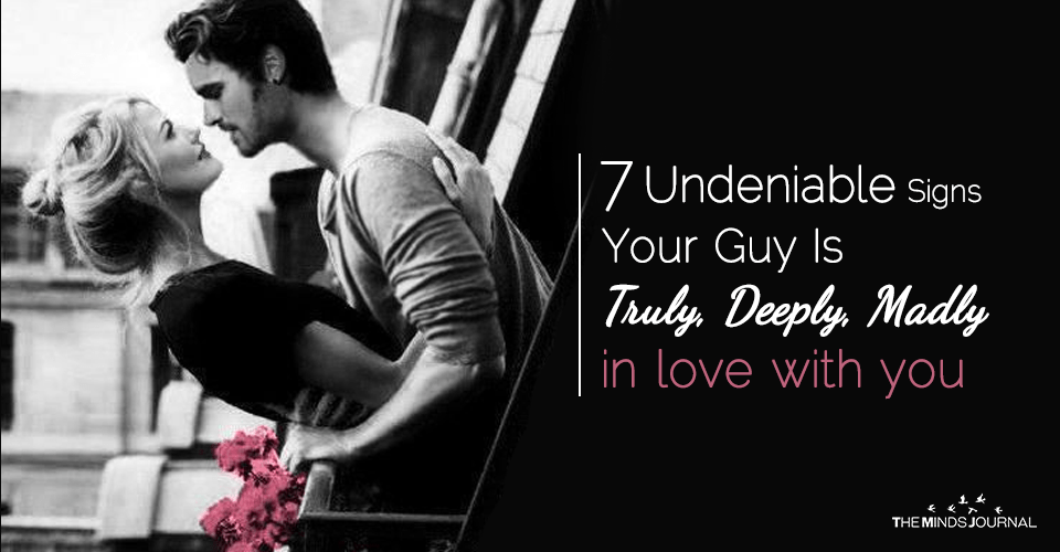 Signs that are obvious and certain that he loves you, Girl. 