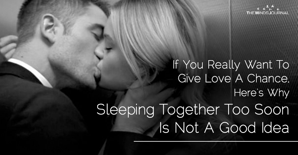 If You Really Want To Give Love A Chance, Here's Why Sleeping Together Too Soon Is Not A Good Idea