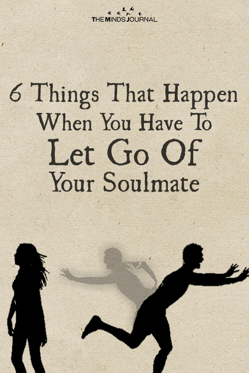 6 Things That Happen When You Have To Let Go Of Your Soulmate