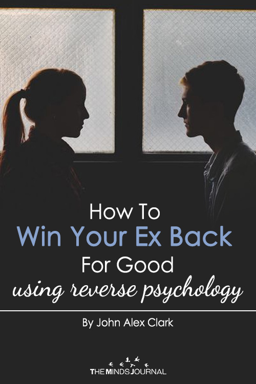 How To Use Reverse Psychology To Win Your Ex Back For Good