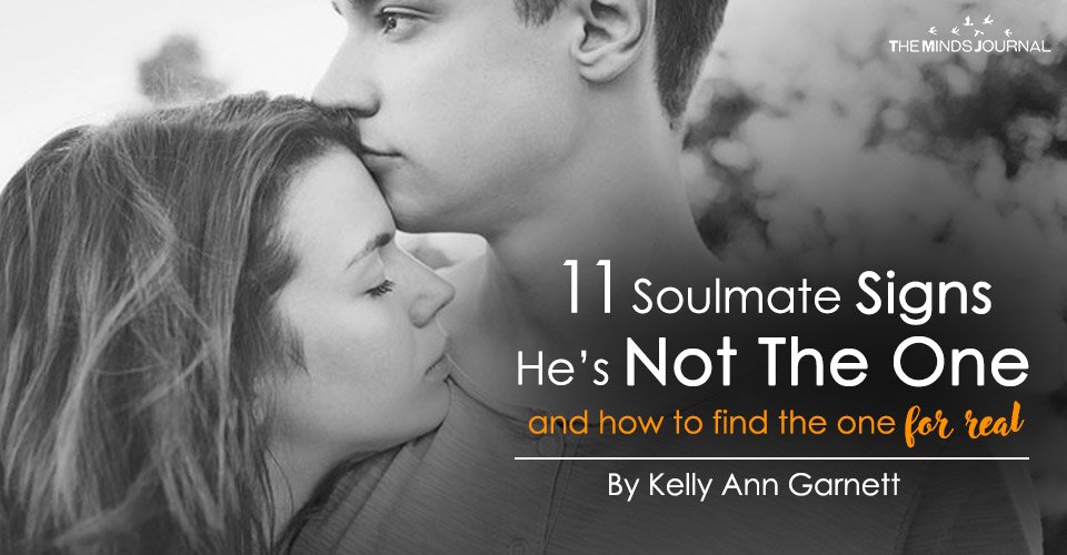 11 Soulmate Signs He’s Not The One (and how to find the one for real)