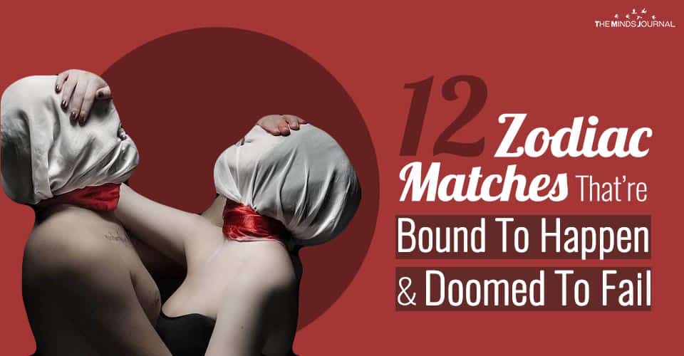 12 Zodiac Matches That Are Bound To Happen and Doomed To Fail