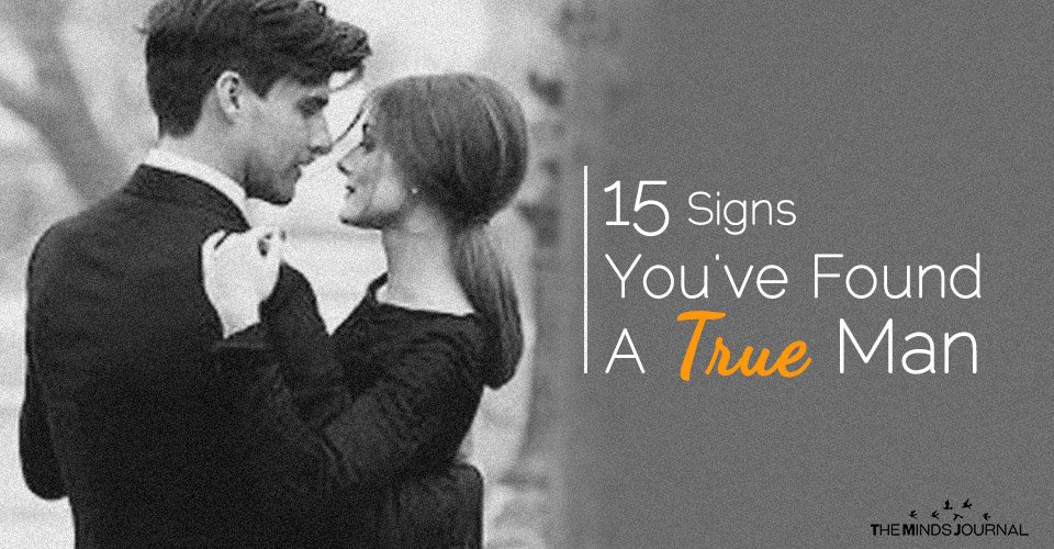 15 Signs You’ve Found A True Man