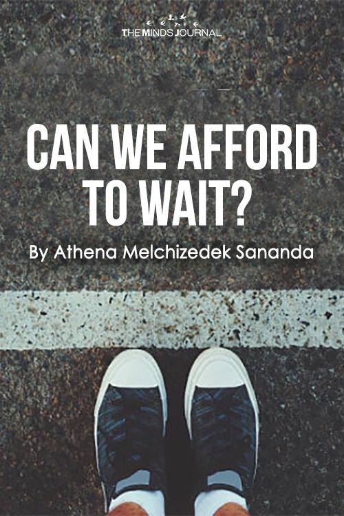 CAN WE AFFORD TO WAIT ?