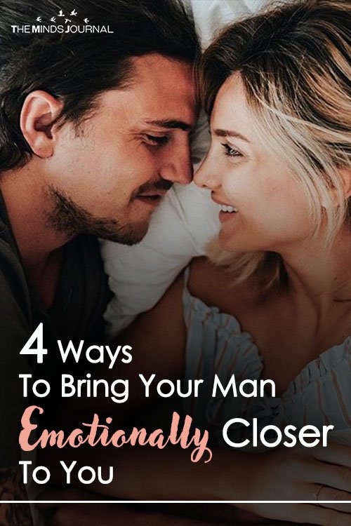 4 Ways To Bring Your Man Emotionally Closer To You