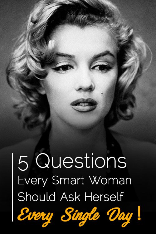 5 Questions Every Smart Woman Should Ask Herself. Every Single Day!