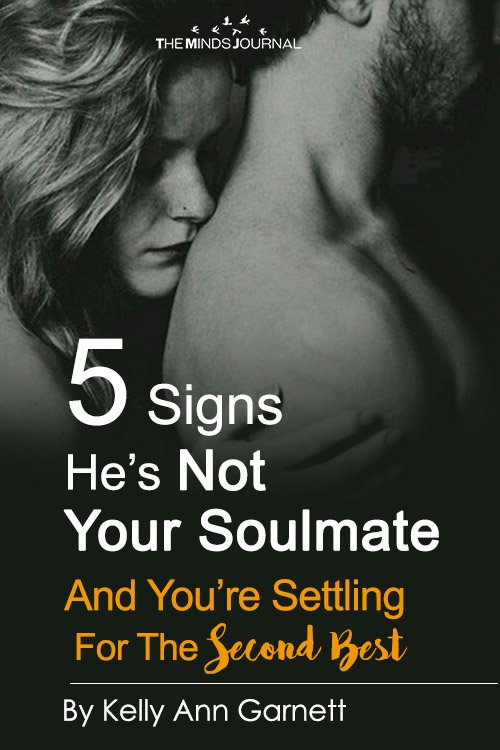 5 Signs He’s Not Your Soulmate (And You’re Settling For Second Best)