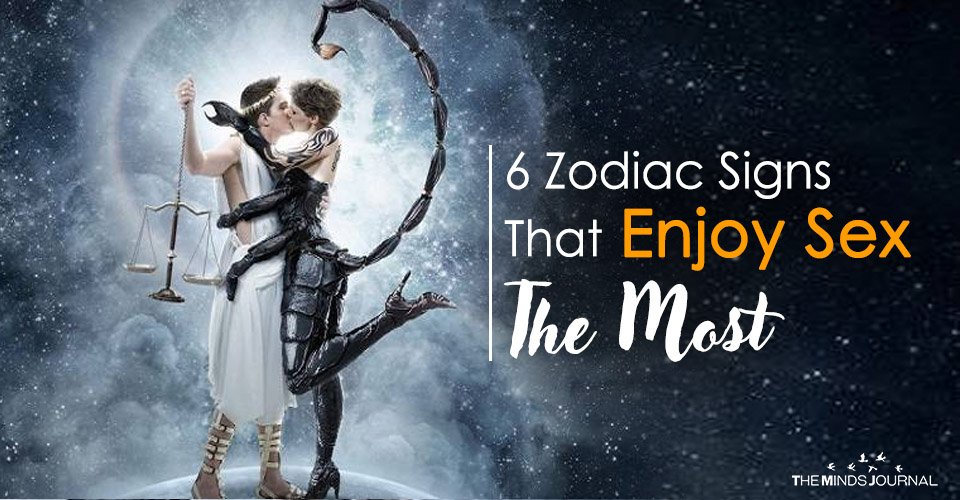6 Zodiac Signs That Enjoy $ex The Most
