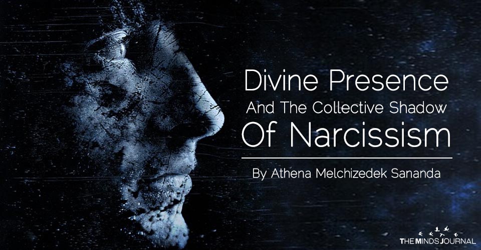 Divine Presence and The Collective Shadow Of Narcissism