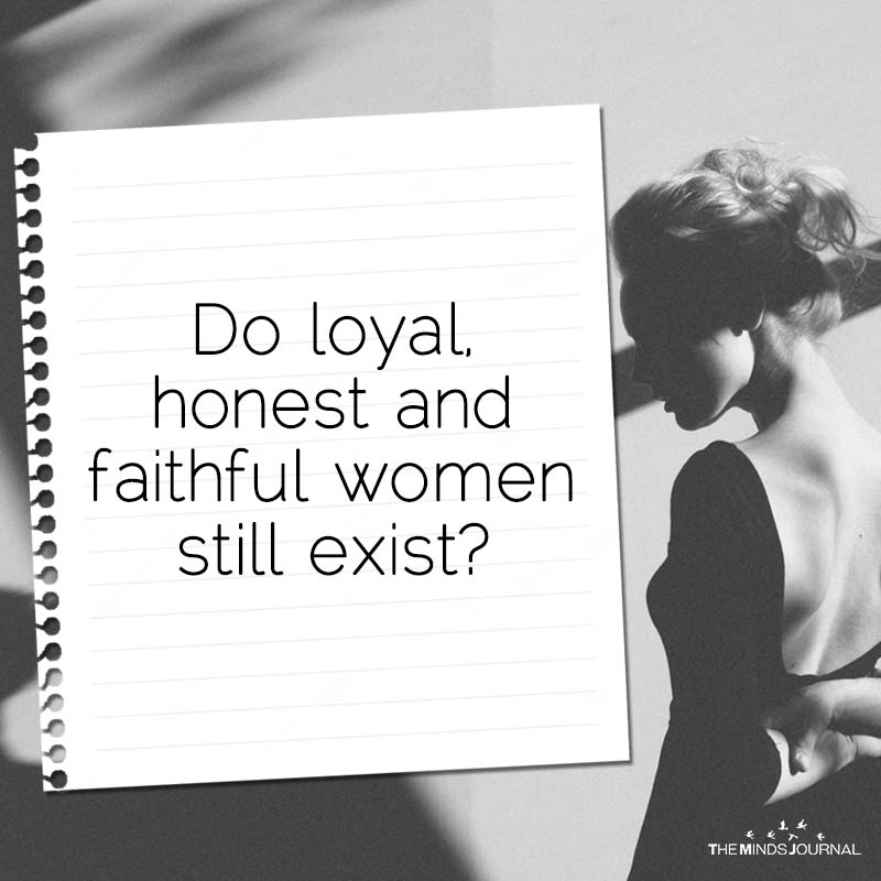 Do Loyal, Honest And Faithful Women Still Exist