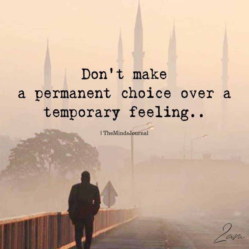 Don't Make Permanent Choice