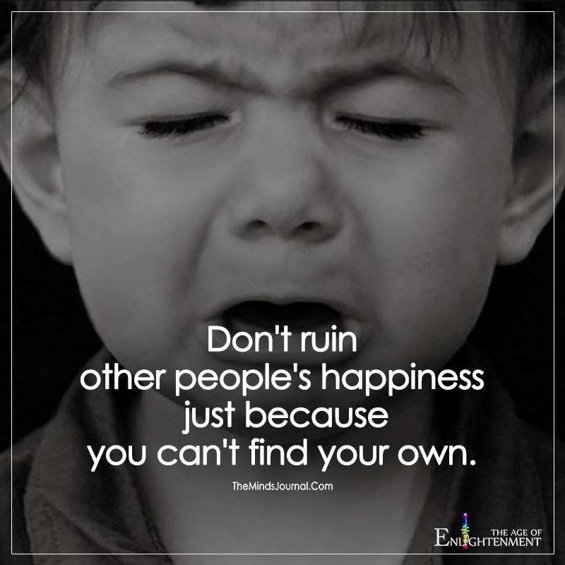Don't Ruin Other People's Happiness