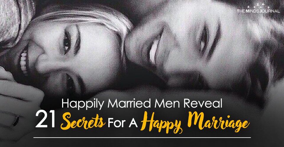 Happily Married Men Reveal 21 Secrets For A Happy Marriage