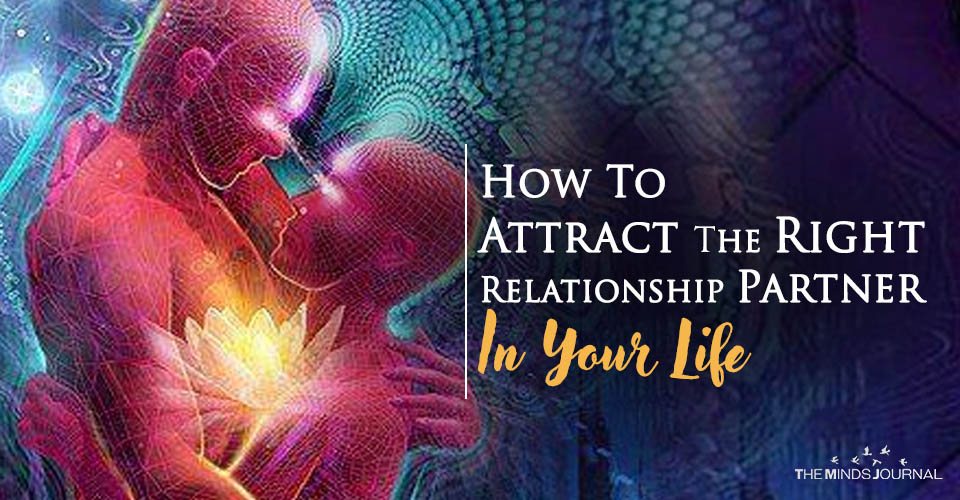 How To Attract The Right Relationship Partner In Your Life