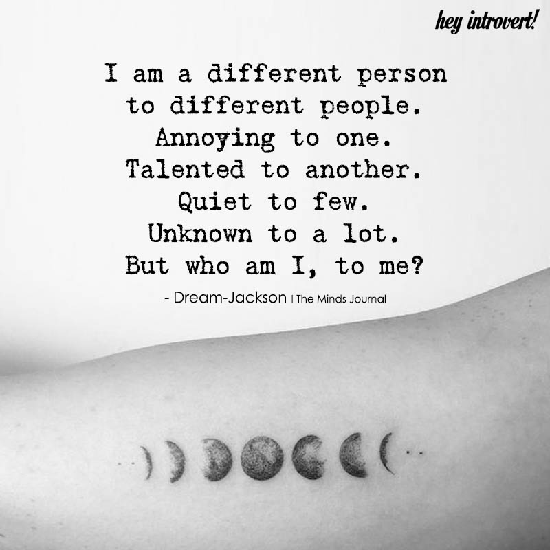 I Am A Different Person To Different People