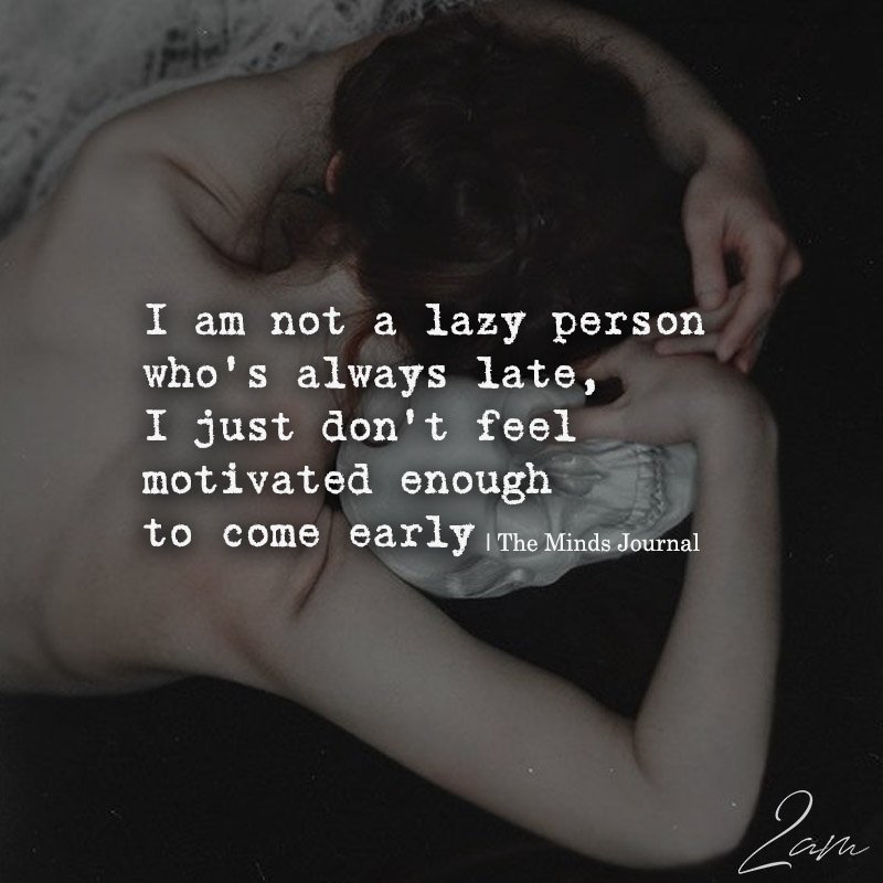 I Am Not A Lazy Person