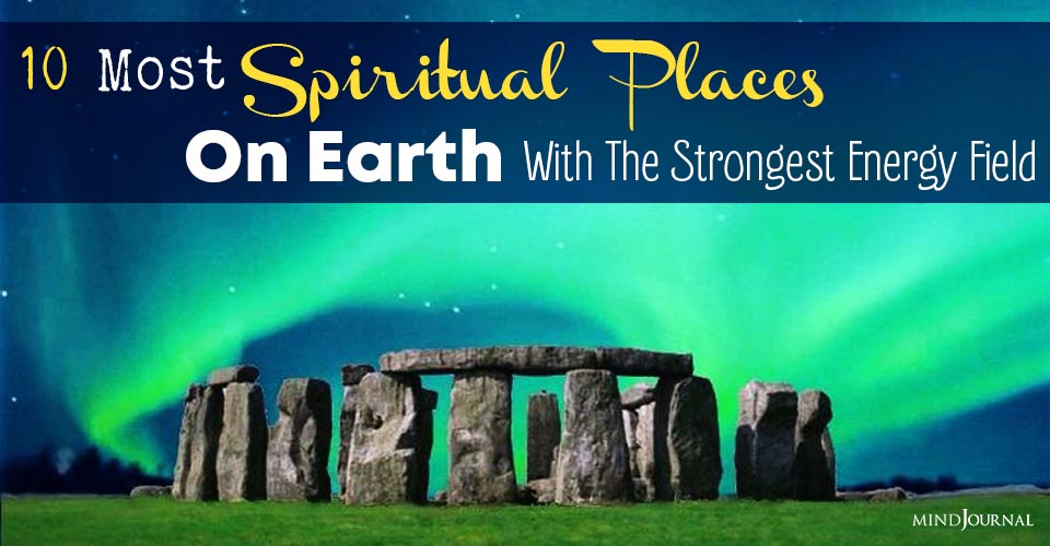 10 Most Spiritual Places On Earth With The Strongest Energy Field