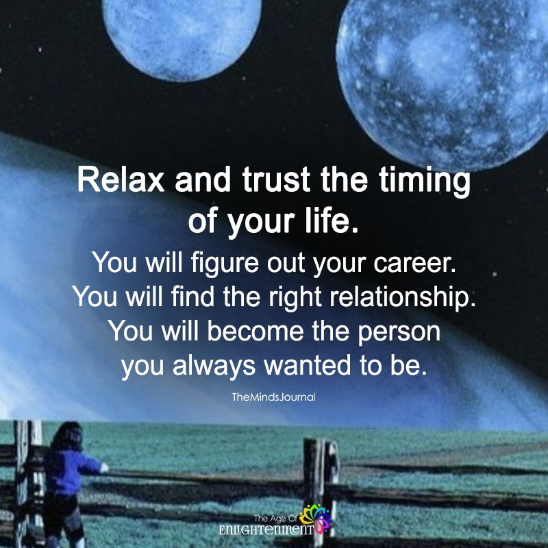 Relax And Trust The Timing Of Your Life