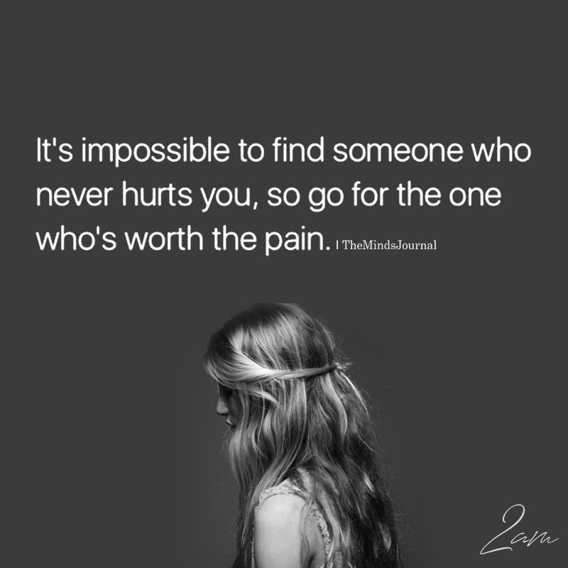 It's Impossible To Find Someone Who Never Hurts You