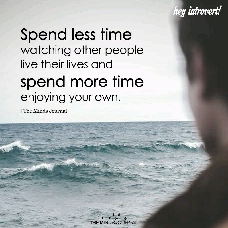 Spend Less Time Watching Other People Live Their Lives