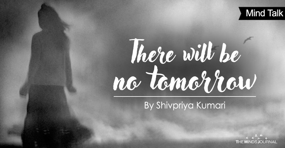 There will be no Tomorrow