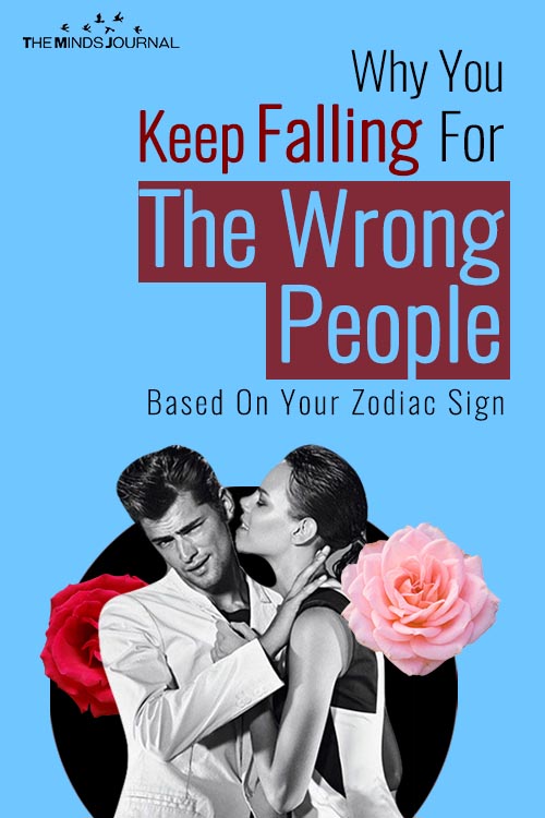 Why You Keep Falling For The Wrong People Based On Your Zodiac Sign