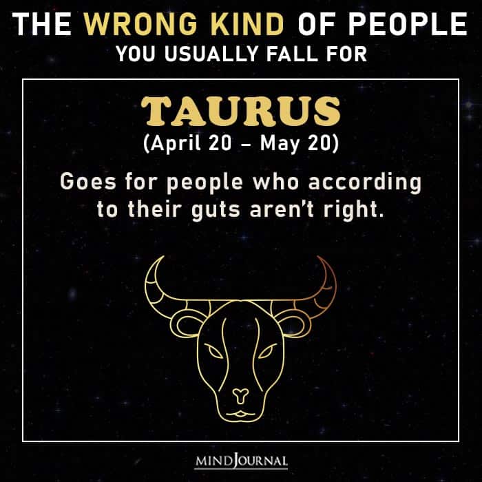 wrong kind people zodiac sign taurus