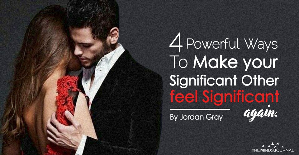 4 Powerful Ways To Make Your Significant Other Feel Significant Again