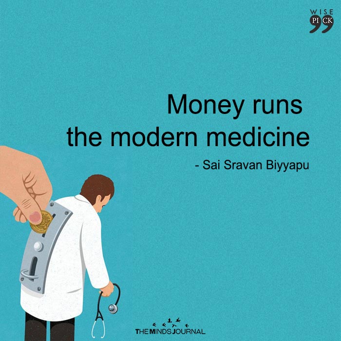 Money runs the modern medicine