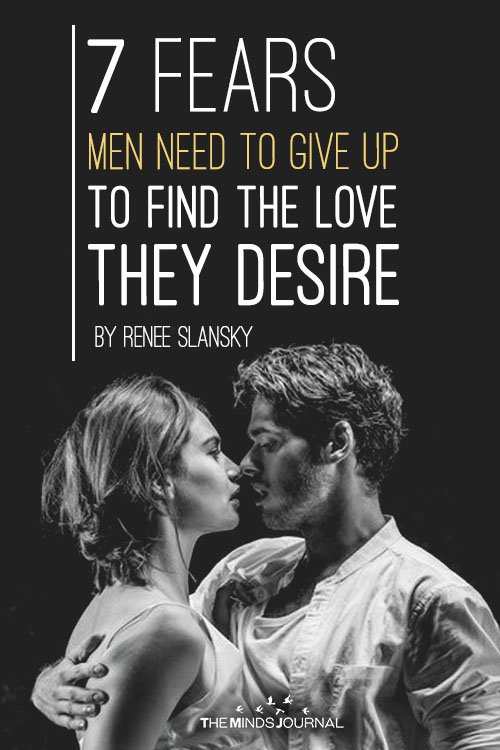 7 Fears Men Need to Give Up to Find the Love They Desire