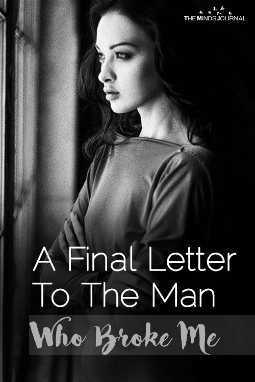A Final Letter To The Man Who Broke Me