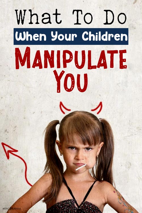 Do When Your Children Manipulate You pin