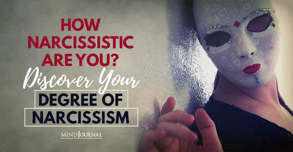 How Narcissistic You Discover Your Degree Narcissism