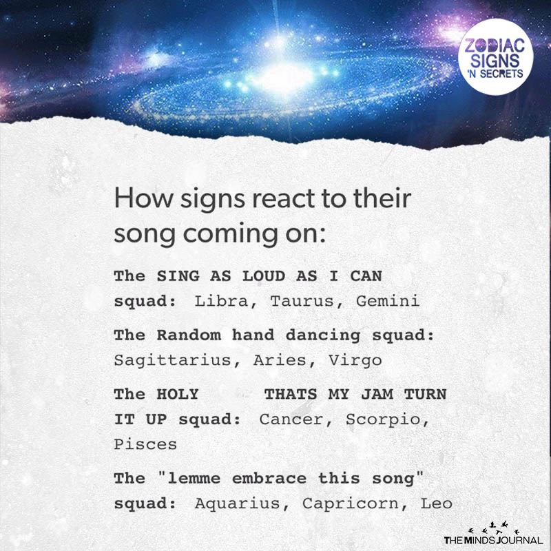 How Signs React To Their Song Coming On