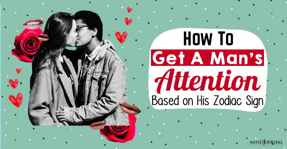 How To Get A Man’s Attention Based on His Zodiac Sign