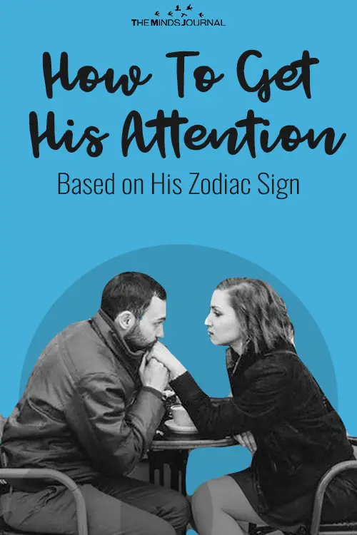 How To Get His Attention Based on His Zodiac Sign