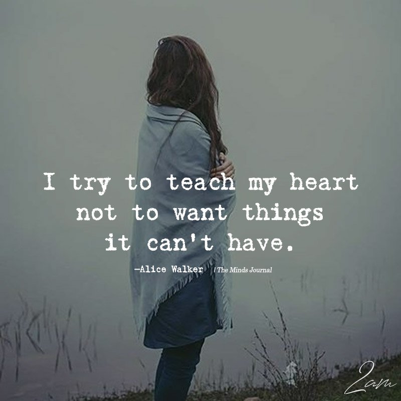 I Try To Teach My Heart Not To Want Things