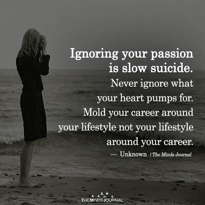 Ignoring Your Passion Is Slow Suicide