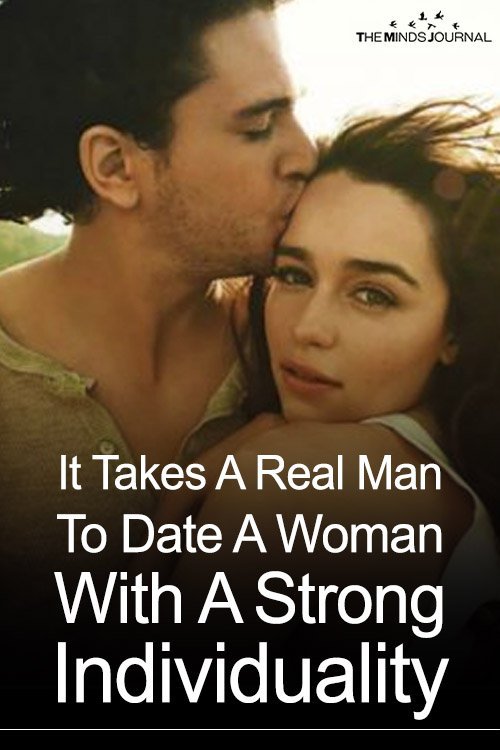 It Takes A Real Man To Date A Woman With A Strong Individuality