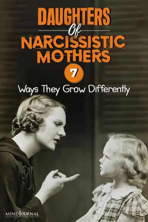 Daughters Of Narcissistic Mothers: 7 Ways They Grow Differently PIN