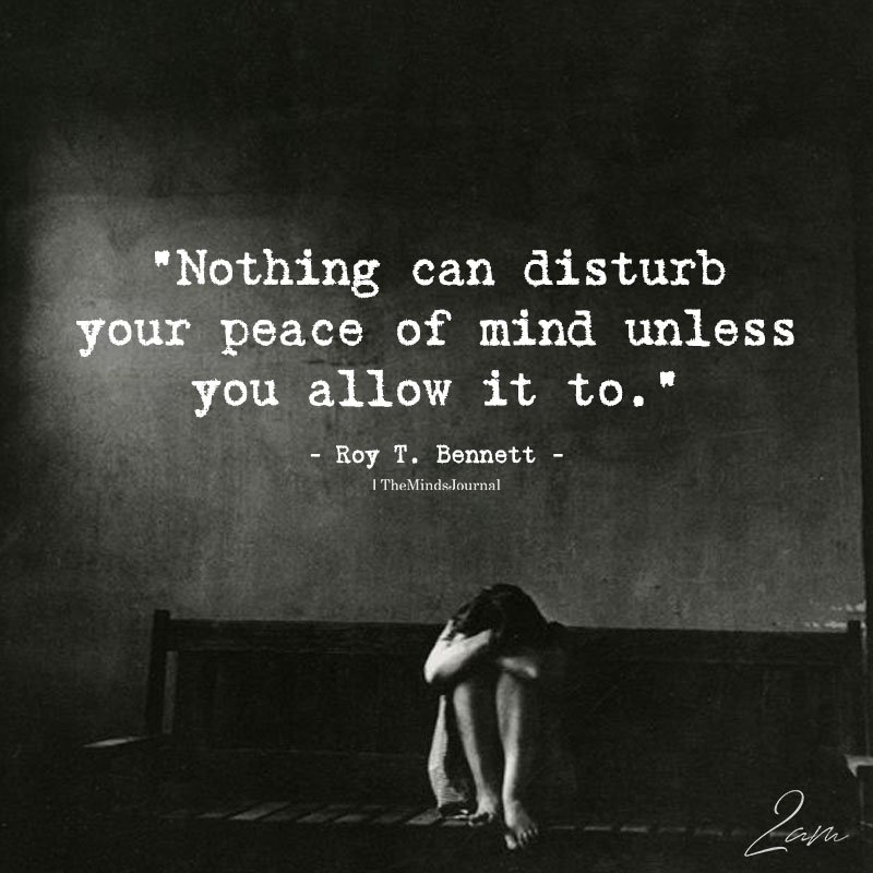 "Nothing can disturb your peace