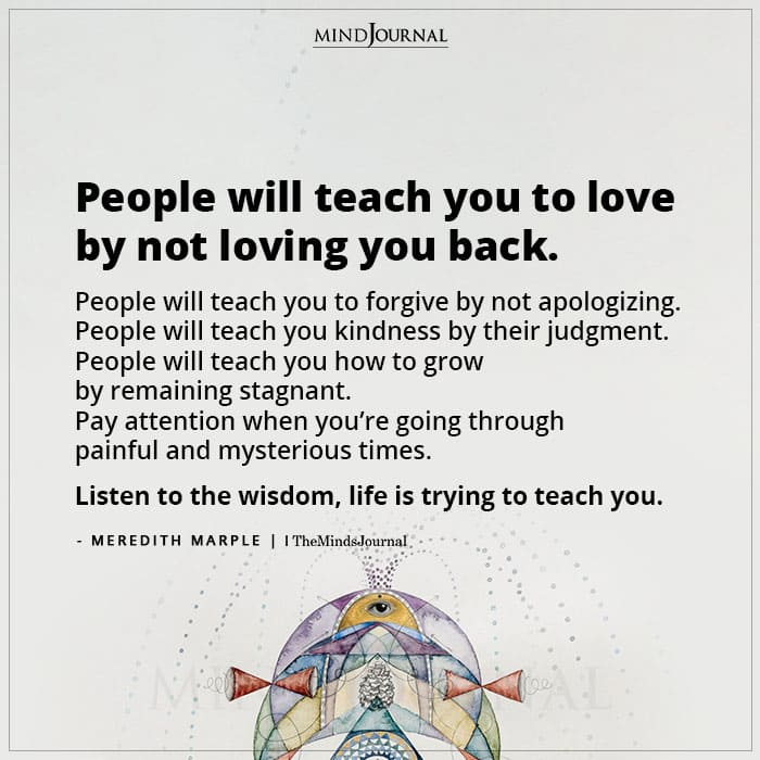 People Will Teach You To Love By Not Loving You Back