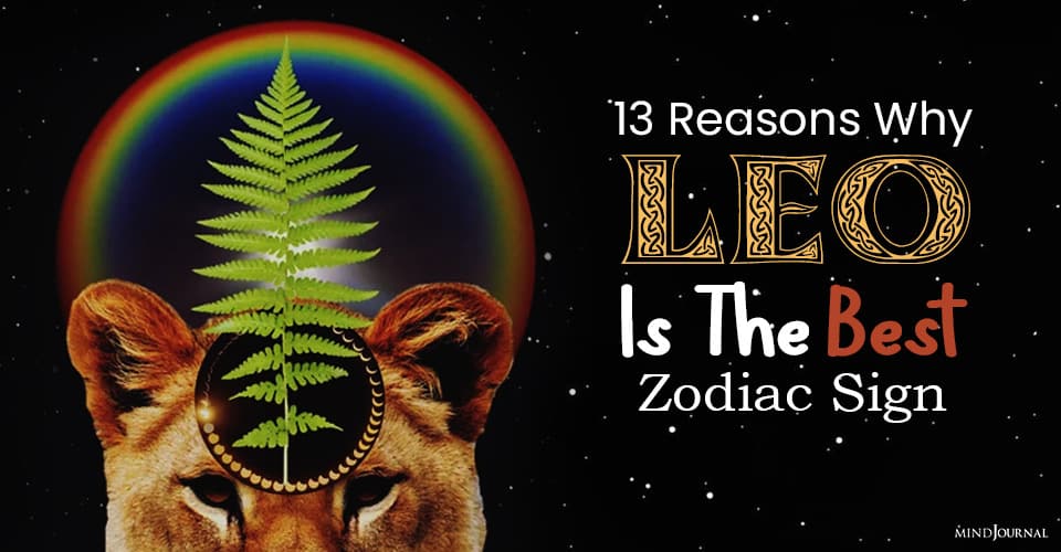 Reasons Why Leo Is The Best Zodiac Sign