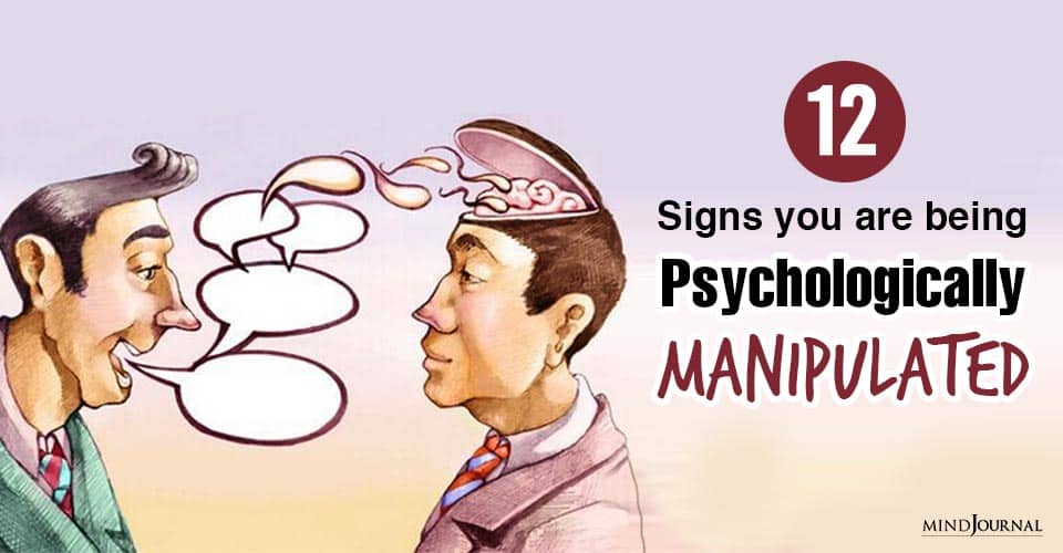 12 Signs You Are Being Psychologically Manipulated