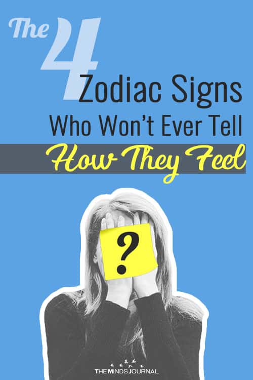 The 4 Zodiac Signs That Won't Show Or Tell You How They Really Feel (Ever)