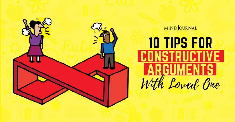 10 Tips For Constructive Arguments With Your Loved One